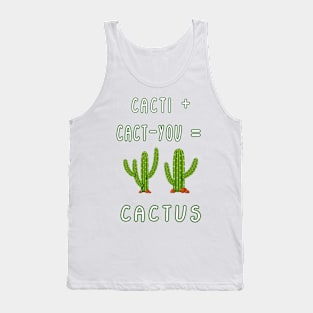 CACTI + CACT-YOU = CACTUS funny gift for lovers Tank Top